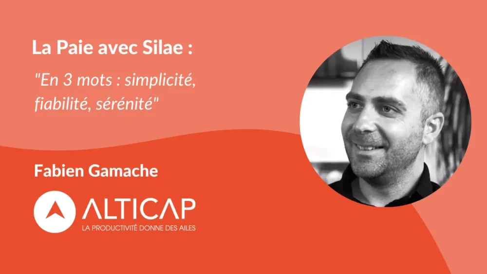Témoignage de Fabien Gamache, Directeur de l'agence de Paris de l'entreprise Alticap, pour Silae