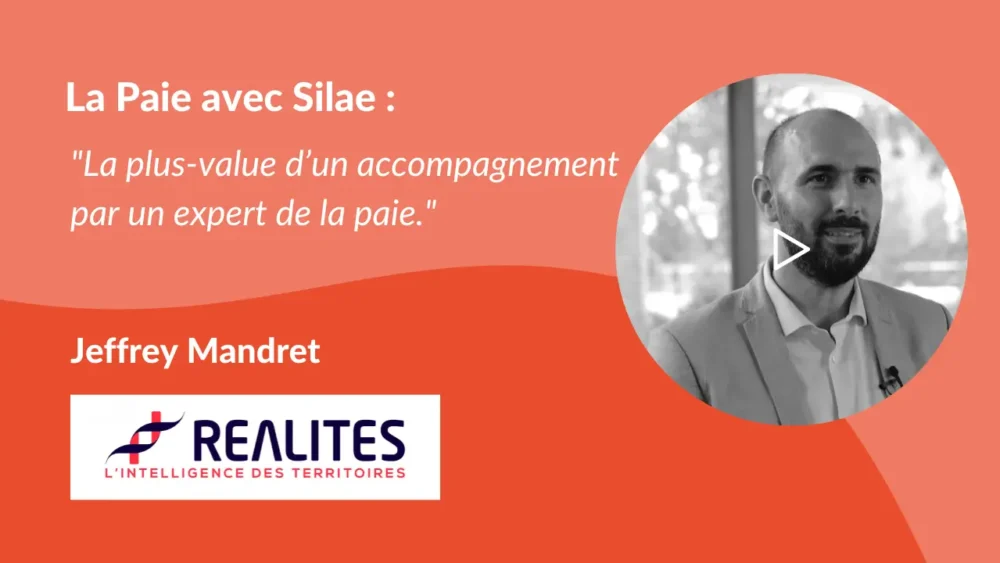 Témoignage de Jeffrey Mandret, Directeur pôle social au sein du Groupe RÉALITÉS, pour Silae