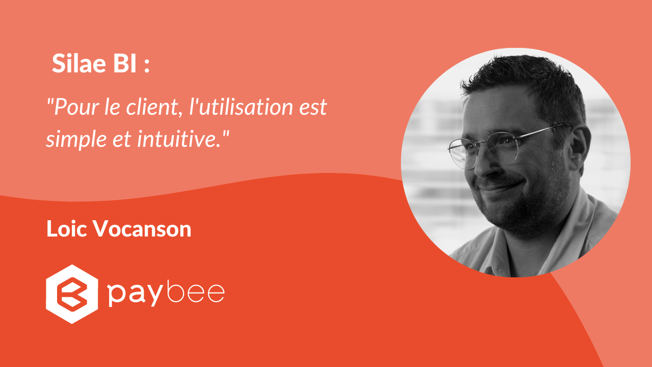 Temoignage de Loic Vocanson, Paybee Silae BI un outil de pilotage fiable et intuitif